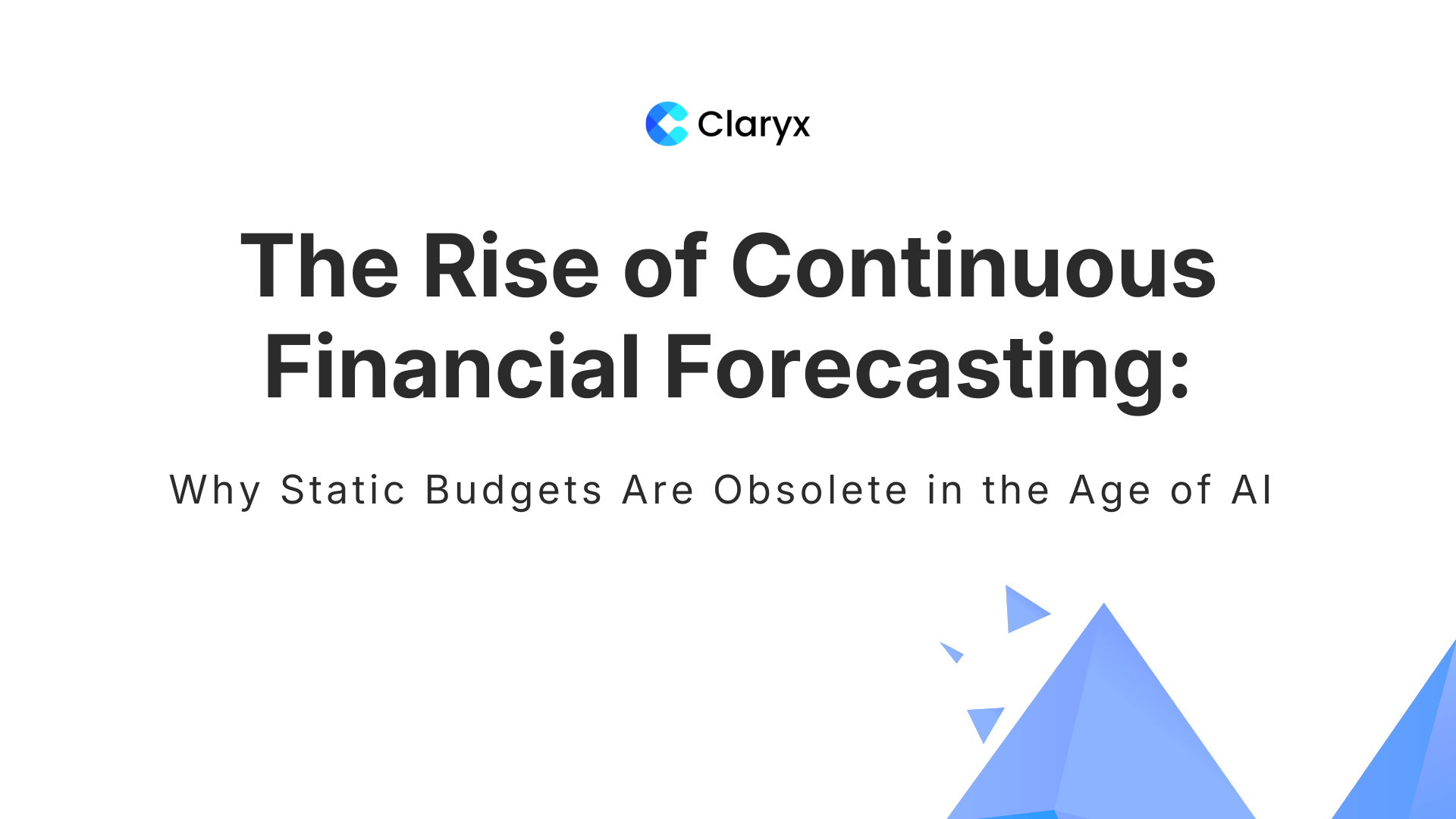 The Rise of Continuous Financial Forecasting: Why Static Budgets Are Obsolete in the Age of AI article cover by Claryx.ai
