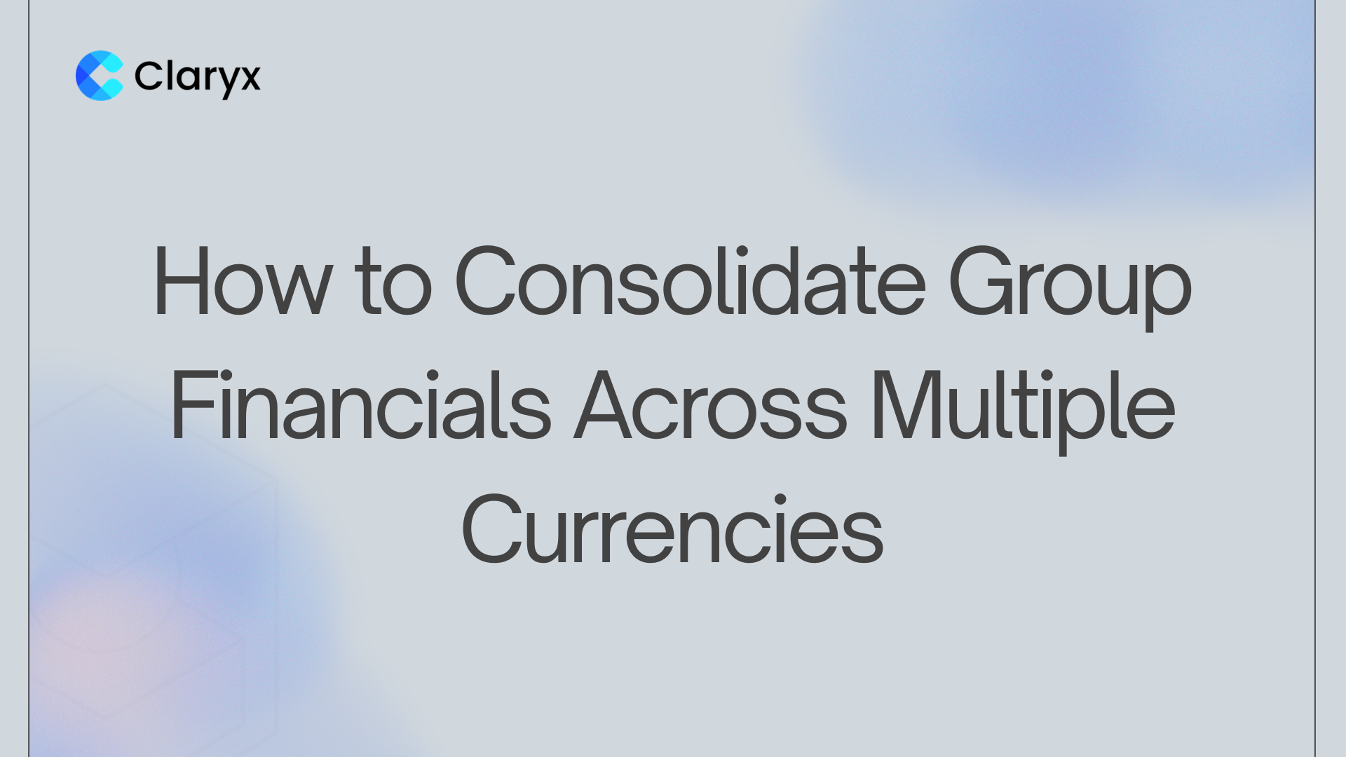 How to Consolidate Group Financials Across Multiple Currencies