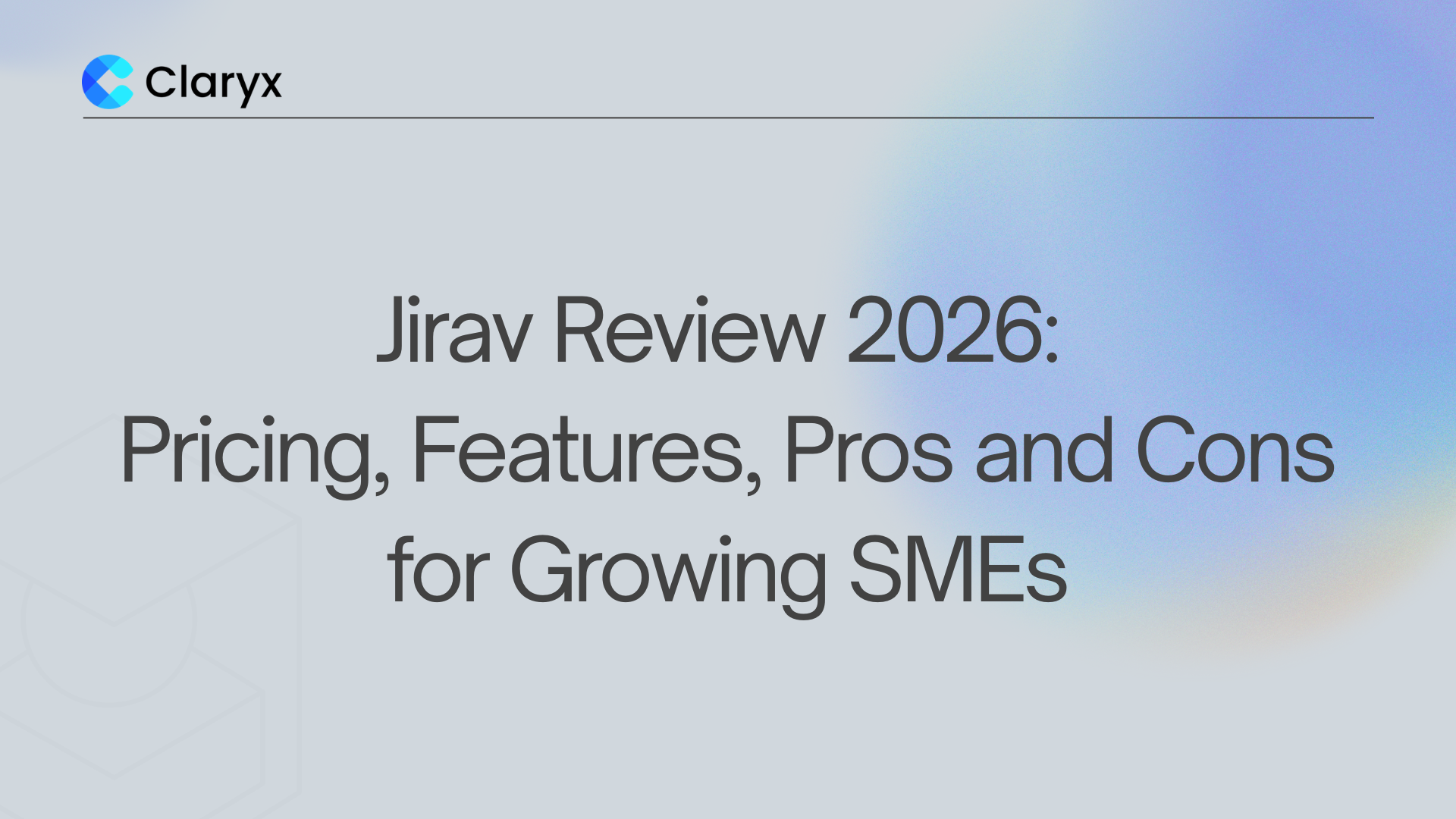Claryx.ai blog header for Jirav review 2026 covering pricing, features, pros and cons for growing SMEs