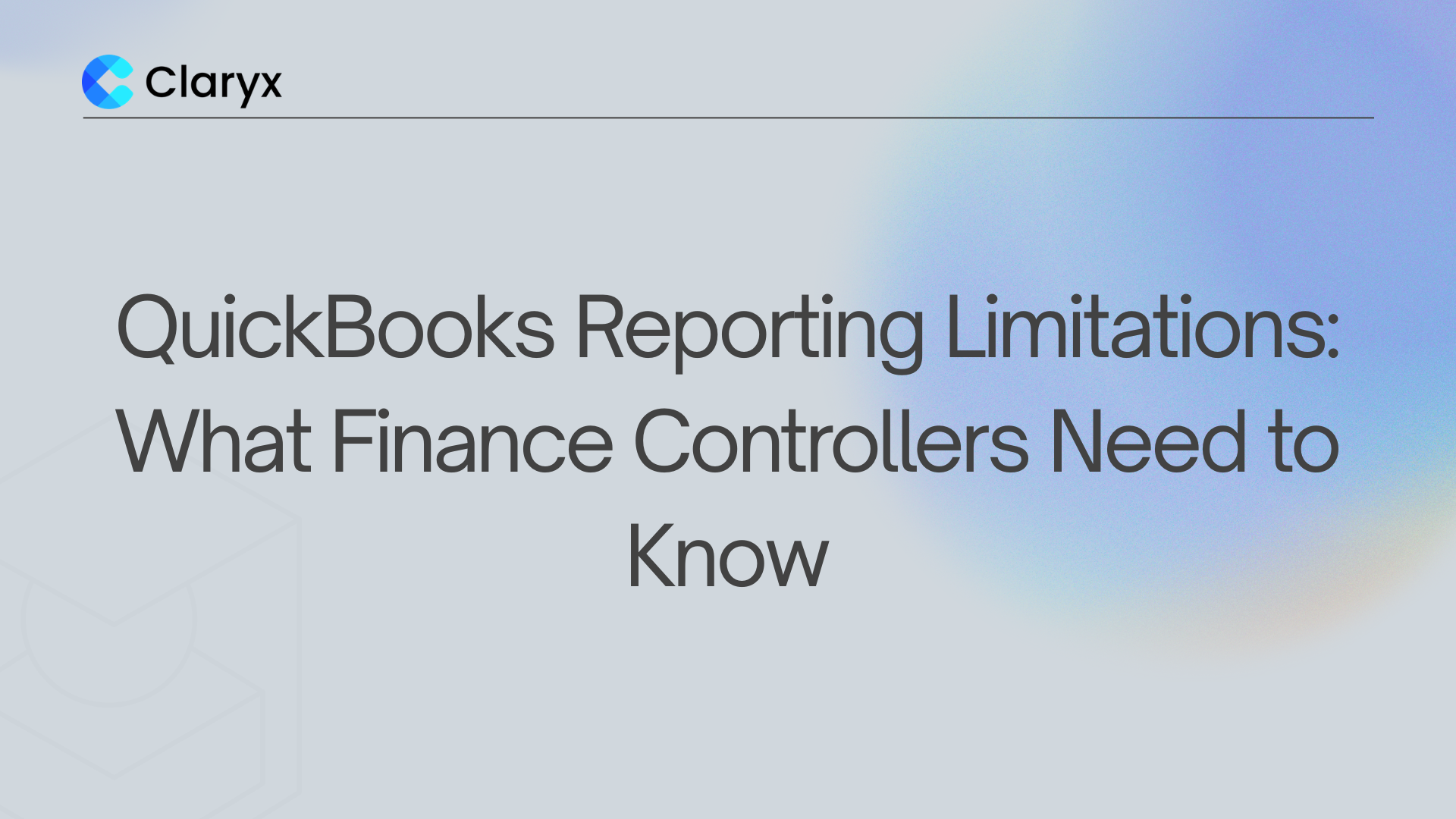 Claryx.ai blog header for article on QuickBooks reporting limitations for Finance Controllers