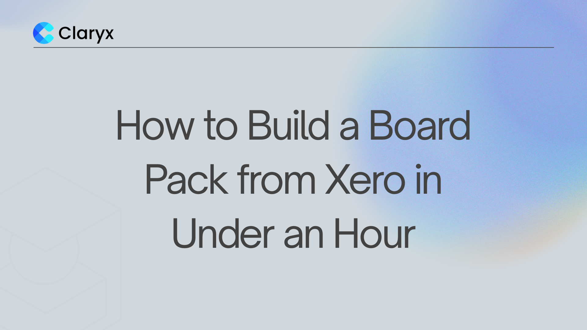 How to Build a Board Pack from Xero in Under an Hour